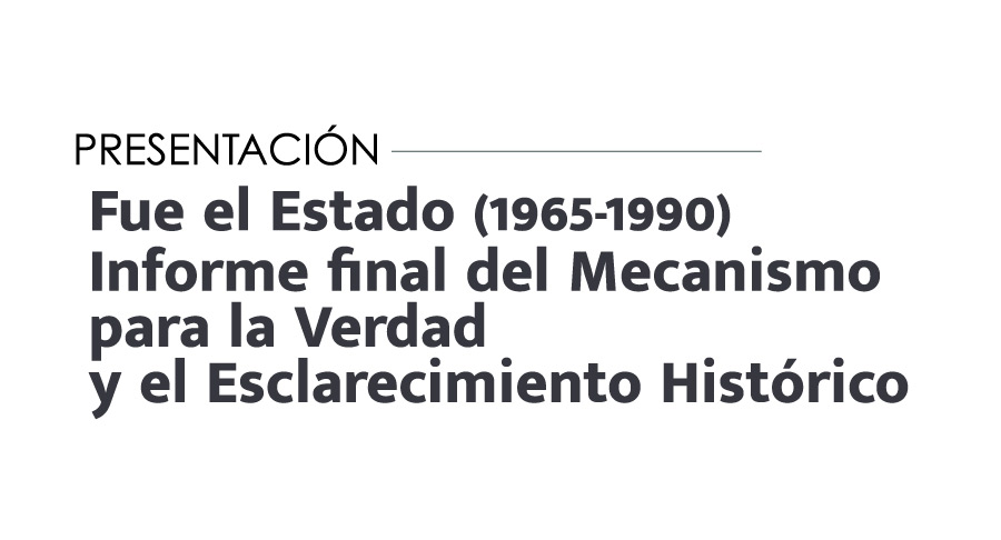 3663-presentacion-fue-el-estado-1965-1990-informe-final-del-mecanismo-para-la-verdad-y-el-esclarecimiento-detalle.jpg